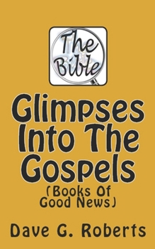 Paperback Glimpses Into The Gospels: Books Of Good News Book