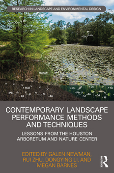Contemporary Landscape Performance Methods and Techniques: Lessons from the Houston Arboretum and Nature Center (Routledge Research in Landscape and Environmental Design)