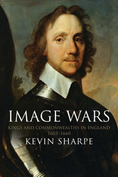 Paperback Image Wars: Promoting Kings & Commonwealths in England 1603-1660 Book