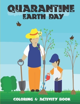 Paperback Quarantine Earth Day Coloring & Activity Book: Helping the Earth Helps Us! An Activity Book For Children Book