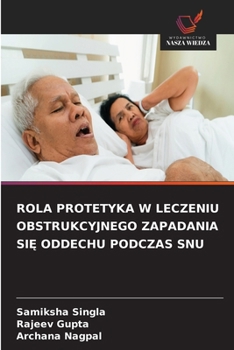 Rola Protetyka W Leczeniu Obstrukcyjnego Zapadania SiE Oddechu Podczas Snu (Polish Edition)