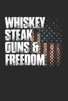 Paperback Whiskey Steak Guns & Freedom: American Flag Patriotic Notebook (6x9) Book