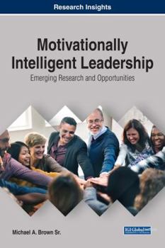 Hardcover Motivationally Intelligent Leadership: Emerging Research and Opportunities Book