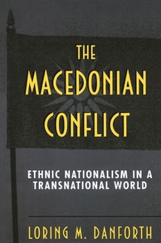 Paperback The Macedonian Conflict: Ethnic Nationalism in a Transnational World Book