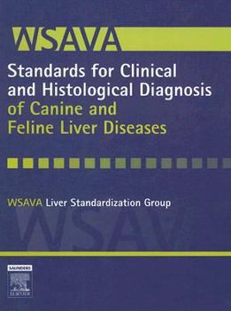 Hardcover WSAVA Standards for Clinical and Histological Diagnosis of Canine and Feline Liver Diseases Book