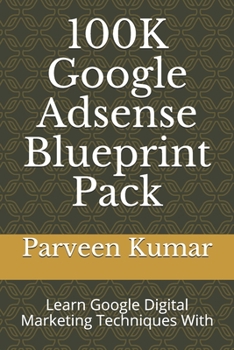 Paperback 100K Google Adsense Blueprint Pack: Learn Google Digital Marketing Techniques With Book