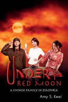 Paperback Under the Red Moon: A Chinese Family in Diaspora Book