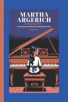 Paperback Martha Argerich Biography: The Musical Adventure from Argentina Book