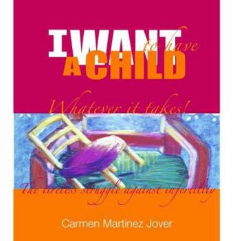 Paperback I Want to Have a Child, Whatever It Takes! Book