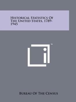 Paperback Historical Statistics Of The United States, 1789-1945 Book