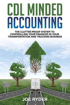Paperback CDL Minded Accounting: The Clutter Proof System to Controlling your Finances in your Transportation and Trucking Business Book