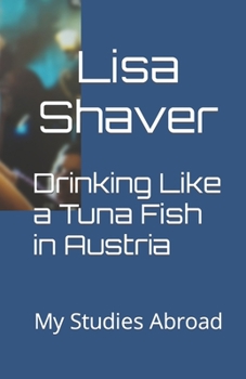 Drinking Like a Tuna Fish in Austria: My Studies Abroad