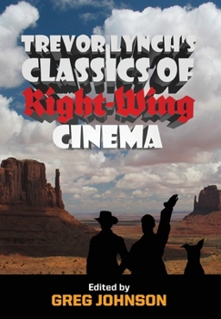 Hardcover Trevor Lynch's Classics of Right-Wing Cinema Book