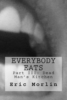 Paperback Everybody Eats: Book III of the Dead Man's Kitchen series... Book
