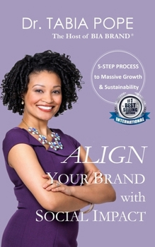 Paperback Align Your Brand with Social Impact: The 5-Step Process to Massive Growth and Sustainability Book