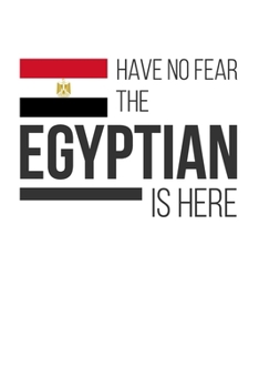 Paperback Have No Fear The Egyptian Is Here: Lined Notebook/Journal Book