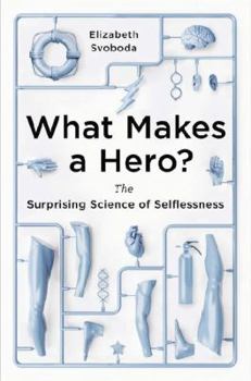 Hardcover What Makes a Hero?: The Surprising Science of Selflessness Book