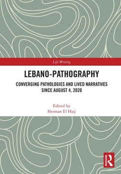 Paperback Lebano-Pathography: Converging Pathologies and Lived Narratives Since August 4, 2020 Book