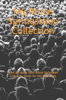 Paperback My Bruce Springsteen Collection: Note All about your Bruce Sprinsteen Collector: great for the Boss' fans Book
