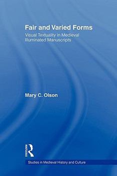 Hardcover Fair and Varied Forms: Visual Textuality in Medieval Illustrated Manuscripts Book