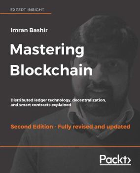 Paperback Mastering Blockchain - Second Edition: Distributed ledger technology, decentralization, and smart contracts explained Book