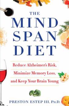 Hardcover The Mindspan Diet: Reduce Alzheimer's Risk, Minimize Memory Loss, and Keep Your Brain Young [Large Print] Book