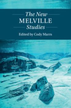 The New Melville Studies - Book  of the Twenty-First-Century Critical Revisions