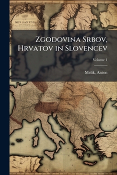 Paperback Zgodovina Srbov, Hrvatov in Slovencev; Volume 1 [Slovenian] Book