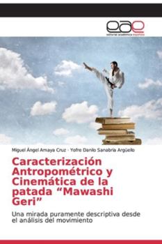 Paperback Caracterización Antropométrico y Cinemática de la patada "Mawashi Geri" [Spanish] Book