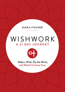 Paperback Wishwork: Make a Wish, Do the Work, and Watch It Come True (Manifestation, Gratitude Journal, for Fans of the Judgement Detox Jo Book