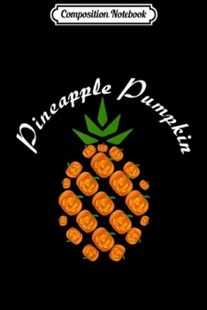 Composition Notebook: Funny Pumpkin Pineapple lover Halloween Costumes Gift  Journal/Notebook Blank Lined Ruled 6x9 100 Pages