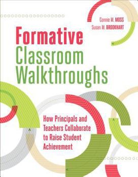 Paperback Formative Classroom Walkthroughs: How Principals and Teachers Collaborate to Raise Student Achievement Book