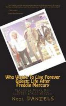 Paperback Who Wants To Live Forever - Queen: Life After Freddie Mercury: Featuring Brian May, Roger Taylor, Adam Lambert & Paul Rodgers Book