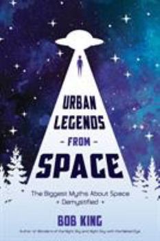 Paperback Urban Legends from Space: The Biggest Myths about Space Demystified Book