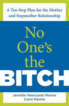 Paperback No One's the Bitch: A Ten-Step Plan for the Mother and Stepmother Relationship Book