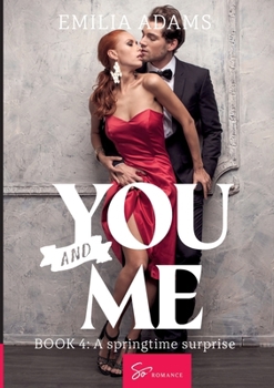 You… And me - Tome 4: A springtime surprise