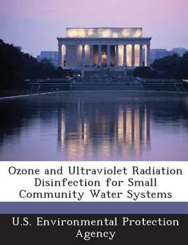 Paperback Ozone and Ultraviolet Radiation Disinfection for Small Community Water Systems Book