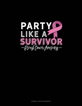 Party Like A Survivor Breast Cancer Awareness: Cornell Notes Notebook