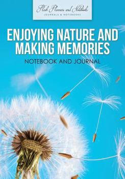 Paperback Enjoying Nature and Making Memories Notebook and Journal Book