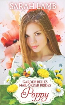Paperback Poppy (Garden Belles Mail-Order Brides Book 7) Book