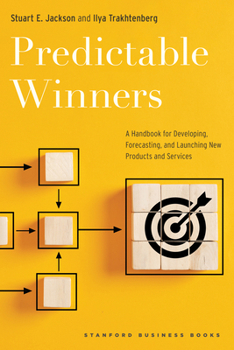 Hardcover Predictable Winners: A Handbook for Developing, Forecasting, and Launching New Products and Services Book