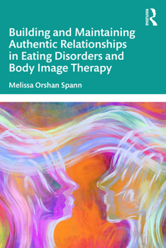 Paperback Building and Maintaining Authentic Relationships in Eating Disorders and Body Image Therapy Book