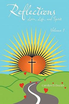 Paperback Reflections -- Love, Life, and Spirit: Volume 1 Book