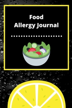 Food Allergy Journal: Discover Food Intolerances and Allergies: (A Food Diary that Tracks your Triggers and Symptoms)