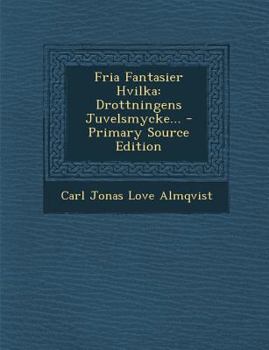 Paperback Fria Fantasier Hvilka: Drottningens Juvelsmycke... - Primary Source Edition [Swedish] Book