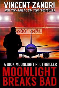 Paperback Moonlight Breaks Bad: A Dick Moonlight Pi Thriller No. 6 Book