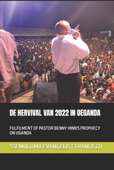 Paperback de Hervival Van 2022 in Oeganda: Fulfilment of Pastor Benny Hinn's Prophecy on Uganda [Dutch] Book