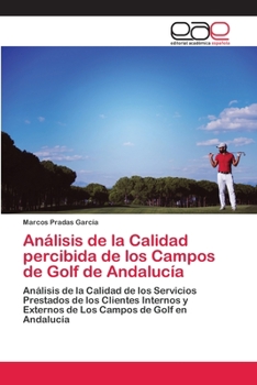 Paperback Análisis de la Calidad percibida de los Campos de Golf de Andalucía [Spanish] Book