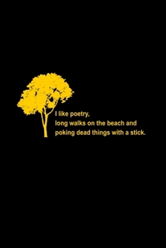 I like poetry, long walks on the beach and poking dead things with a stick: Food Journal | Track your Meals | Eat clean and fit | Breakfast Lunch ... Fat | 110  pages | 6 x 9 in | 15.24 x 22.86