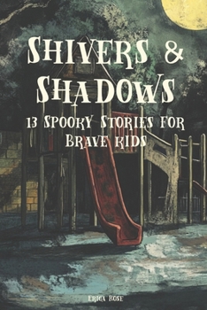 Paperback Shivers & Shadows: 13 Spooky Stories For Brave Kids Book